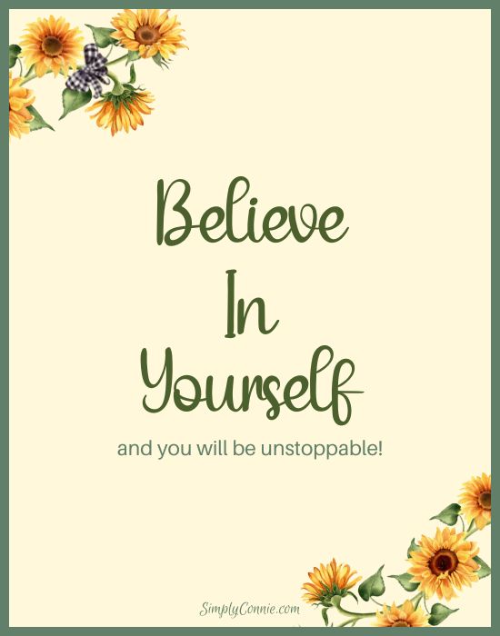 Believe In Yourself and you will be unstoppable. SimplyConnie.com